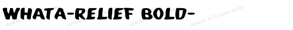 WhatA-Relief Bold字体转换